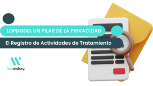 LOPDGDD: Un Pilar de la Privacidad y la Seguridad Empresarial en España